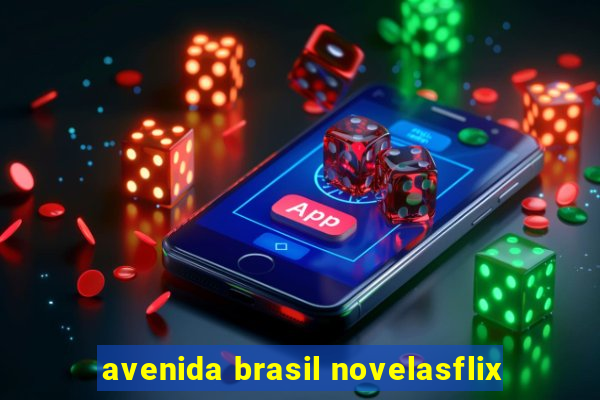 avenida brasil novelasflix